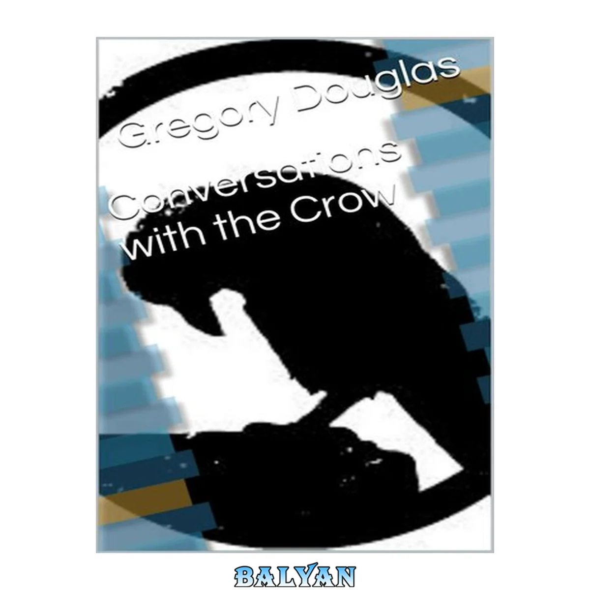 جلد کتاب Conversations with the Crow: The Final Conversations of Robert Trumbull Crowley - Former Director of Clandestine Operations for the CIA