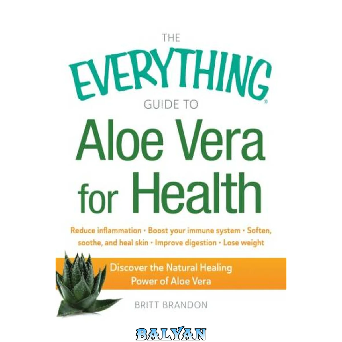 جلد کتاب The Everything Guide to Aloe Vera for Health: Discover the Natural Healing Power of Aloe Vera (Everything®)