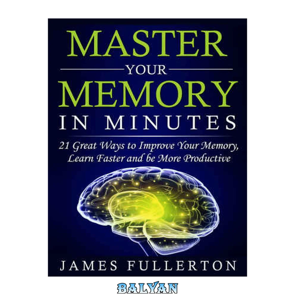 جلد کتاب Memory Improvement: Master your Memory in Minutes: 21 Great Ways to Improve Your Memory, Learn Faster and be More Productive
