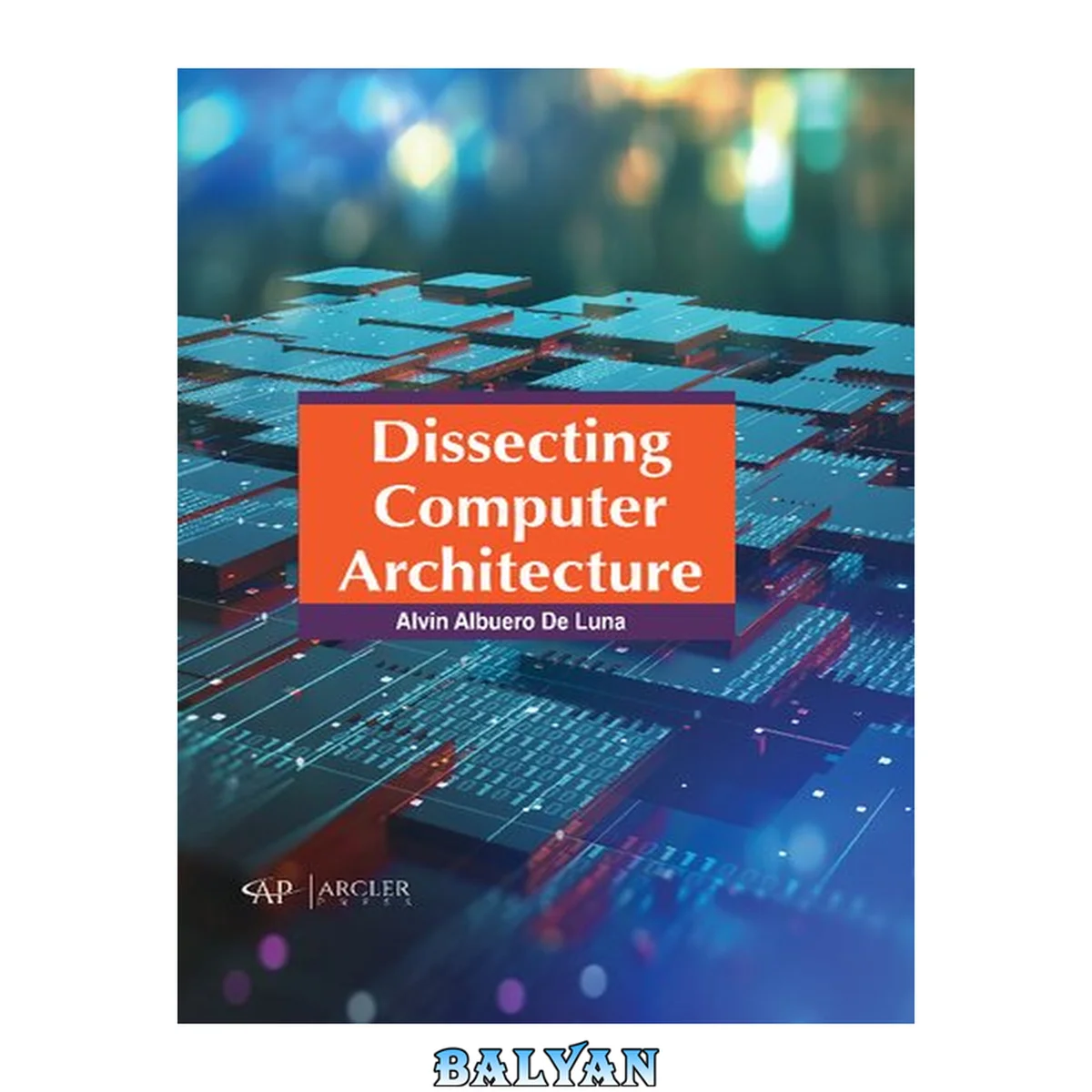 جلد کتاب Dissecting Computer Architecture