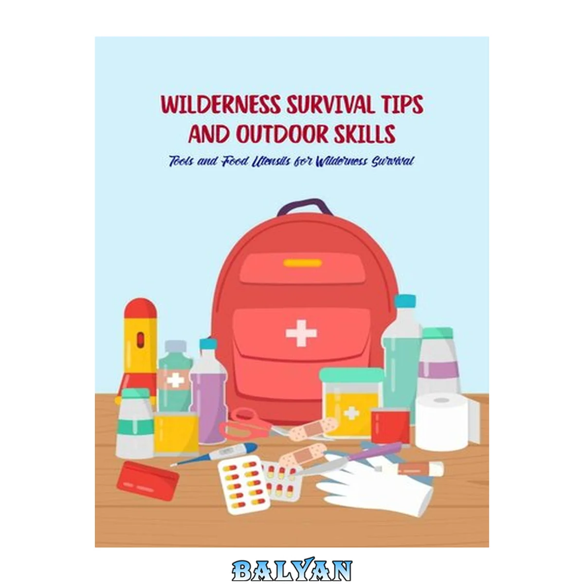 جلد کتاب Wilderness Survival Tips and Outdoor Skills: Tools and Food Utensils for Wilderness Survival