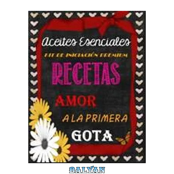 Recetas de Aceites Esenciales: Amor a la Primera Gota (Spanish Edition)