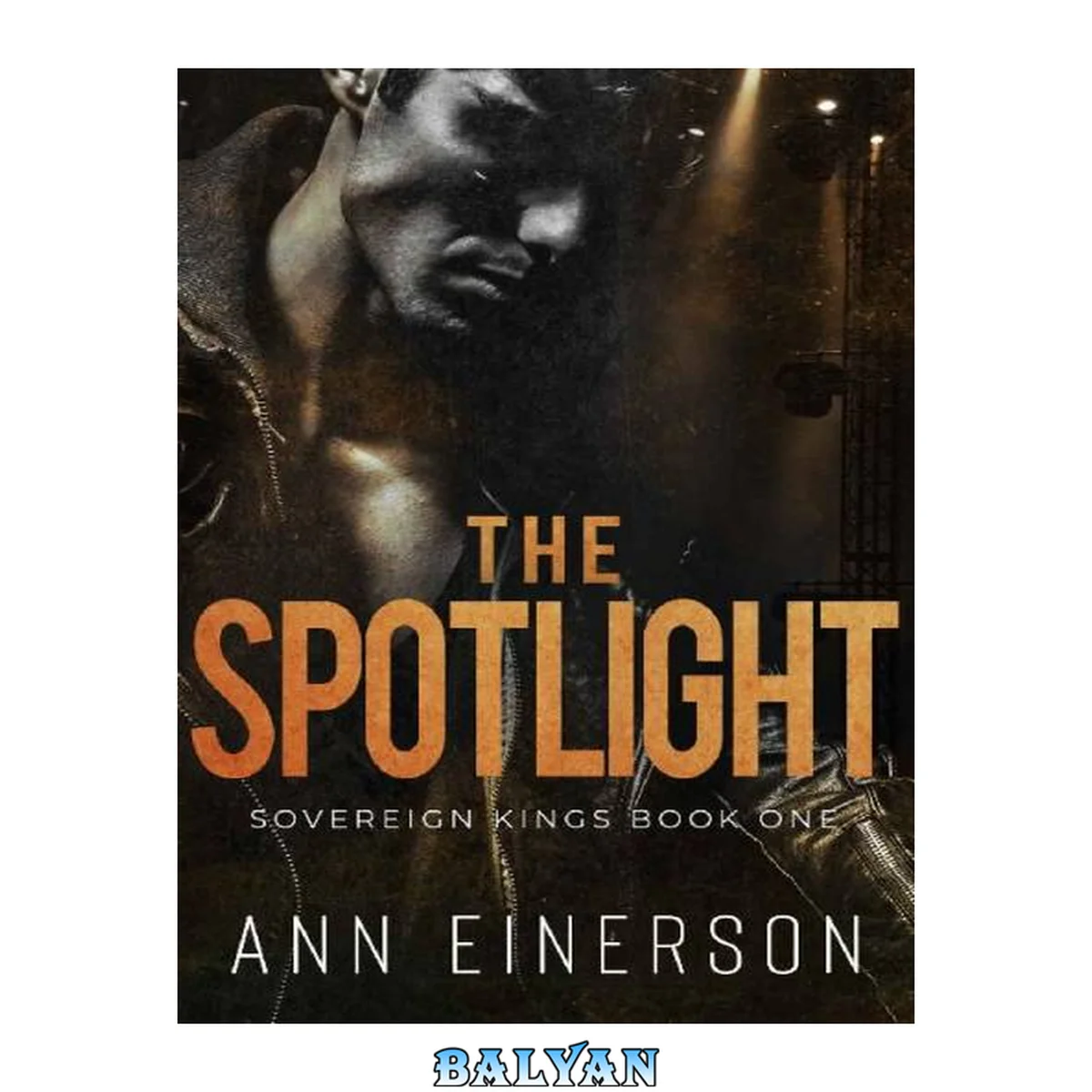 جلد کتاب The Spotlight: A Best Friend's Brother, Opposites Attract, Rockstar Romance