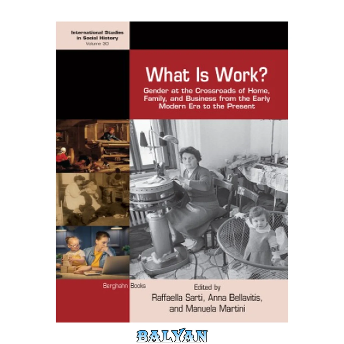 جلد کتاب What is Work?: Gender at the Crossroads of Home, Family, and Business from the Early Modern Era to the Present (International Studies in Social History Book 30)