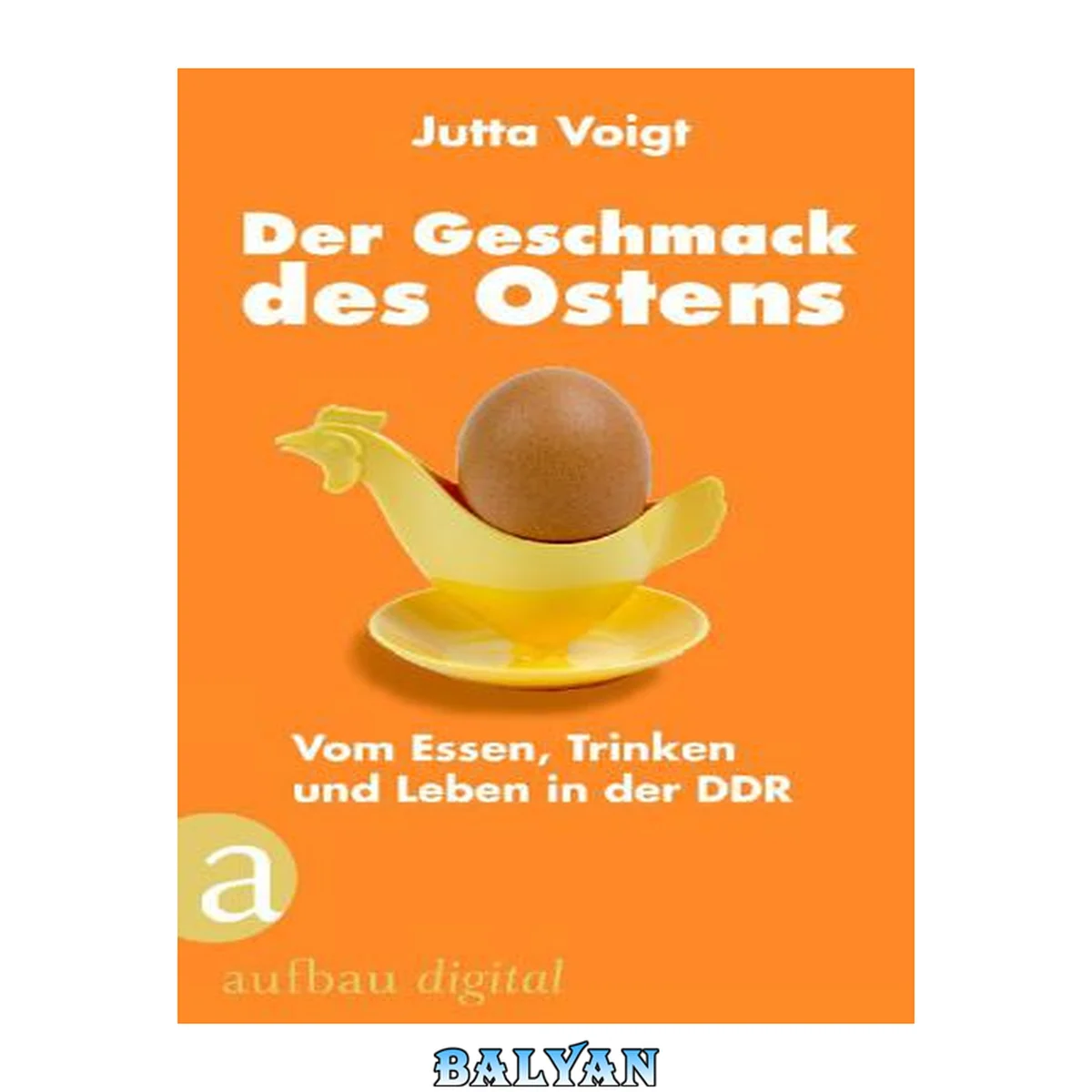 جلد کتاب Der Geschmack des Ostens Vom Essen, Trinken und Leben in der DDR