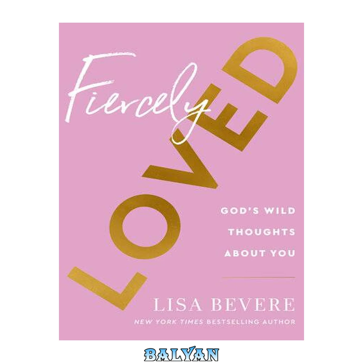 جلد کتاب Fiercely loved : God's wild thoughts about you