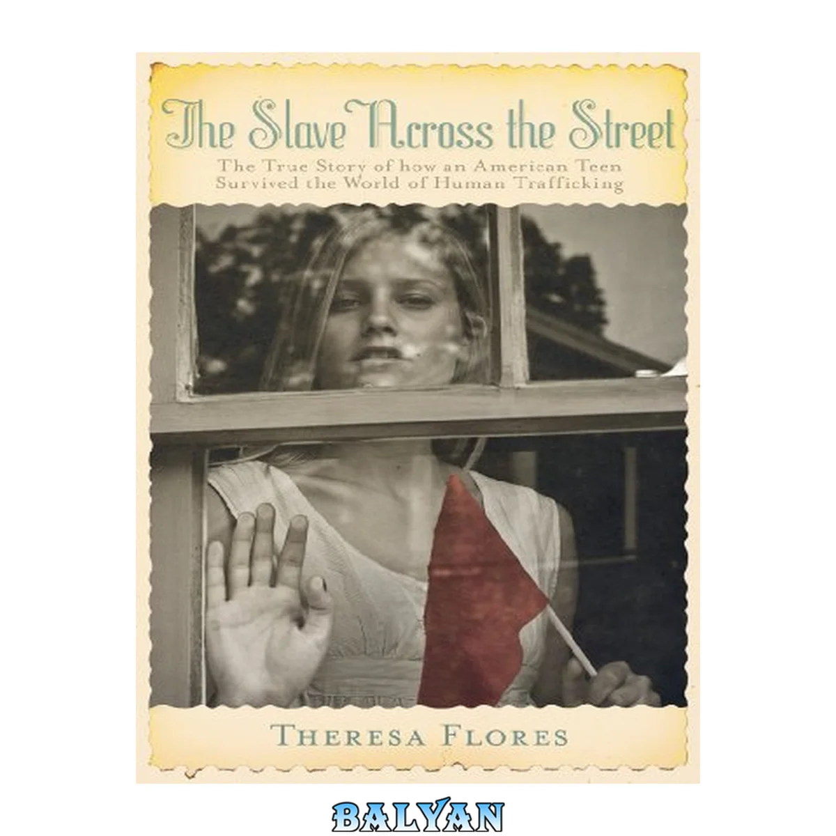 جلد کتاب The slave across the street : the true story of how an American teen survived the world of human trafficking