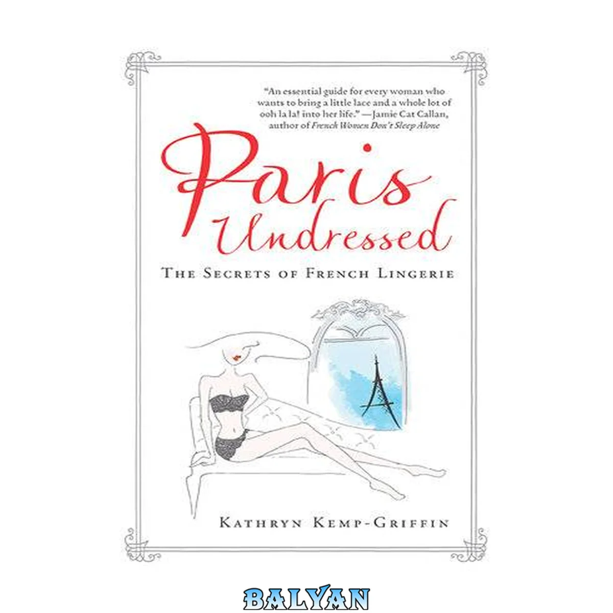 جلد کتاب Paris undressed : the secrets of French lingerie