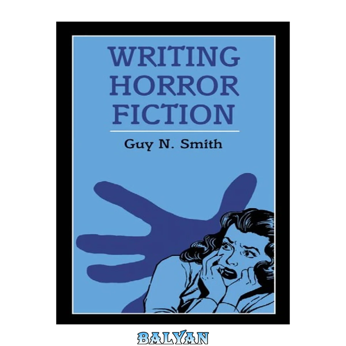 جلد کتاب Writing Horror Fiction (Writing (A &amp; C Black Ltd.))