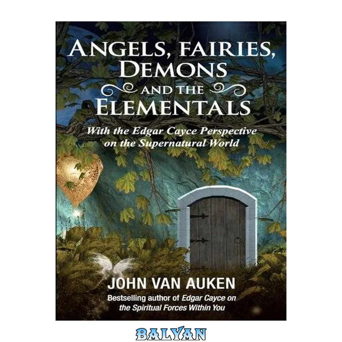 جلد کتاب Angels, Fairies, Demons, and the Elementals: With the Edgar Cayce Perspective on the Supernatural World