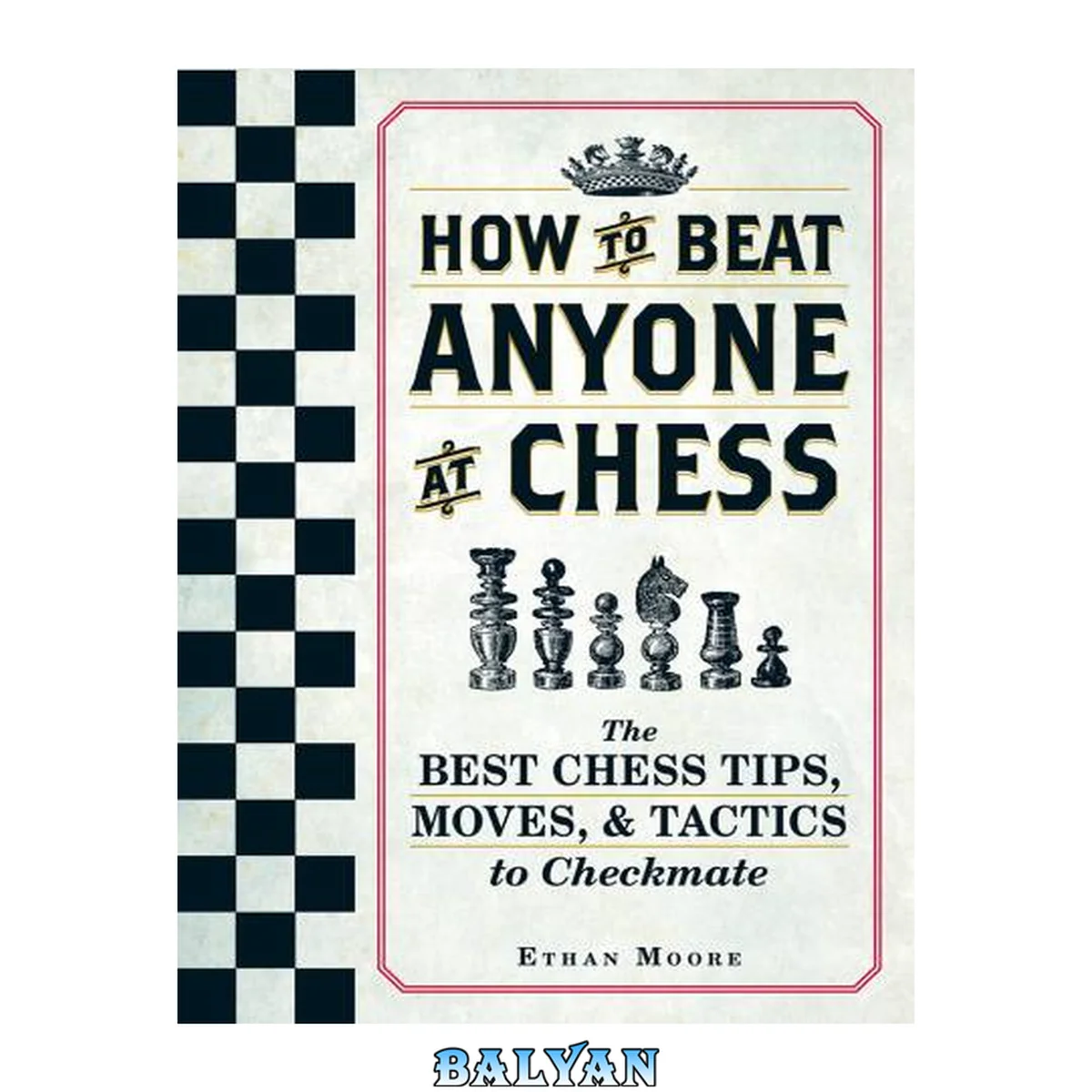 جلد کتاب How To Beat Anyone At Chess : The Best Chess Tips, Moves, and Tactics to Checkmate