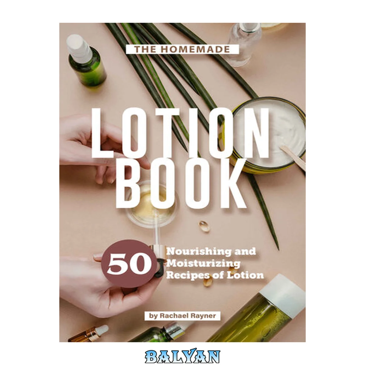 جلد کتاب The Homemade Lotion Book: 50 Nourishing and Moisturizing Recipes of Lotion