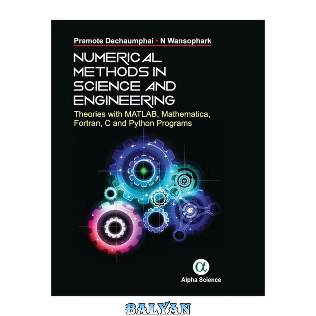 جلد کتاب Numerical Methods in Science and Engineering Theories with MATLAB, Mathematica, Fortran, C and Python Programs