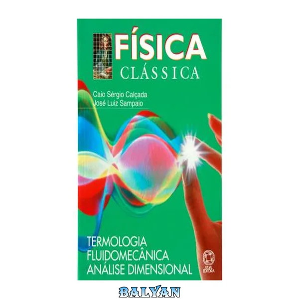 Física Clássica: Termologia, fluidomecânica, análise dimensional