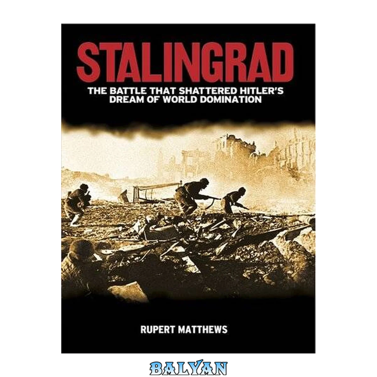 جلد کتاب Stalingrad : The Battle That Shattered Hitler's Dream of World Domination