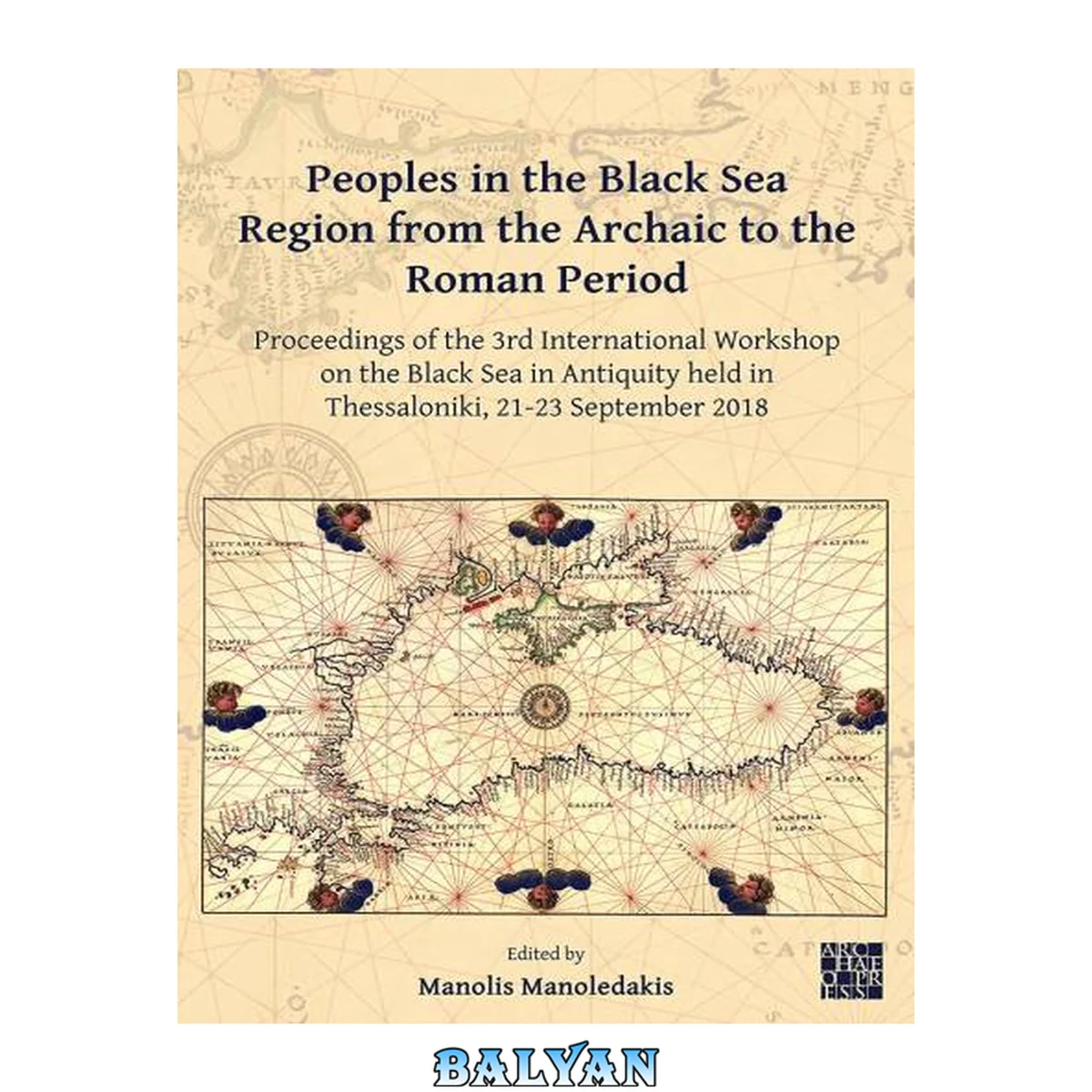 جلد کتاب Peoples in the Black Sea region from the Archaic to the Roman period : proceedings of the 3rd International Workshop on the Black Sea in Antiquity, held in Thessaloniki, 21-23 September 2018