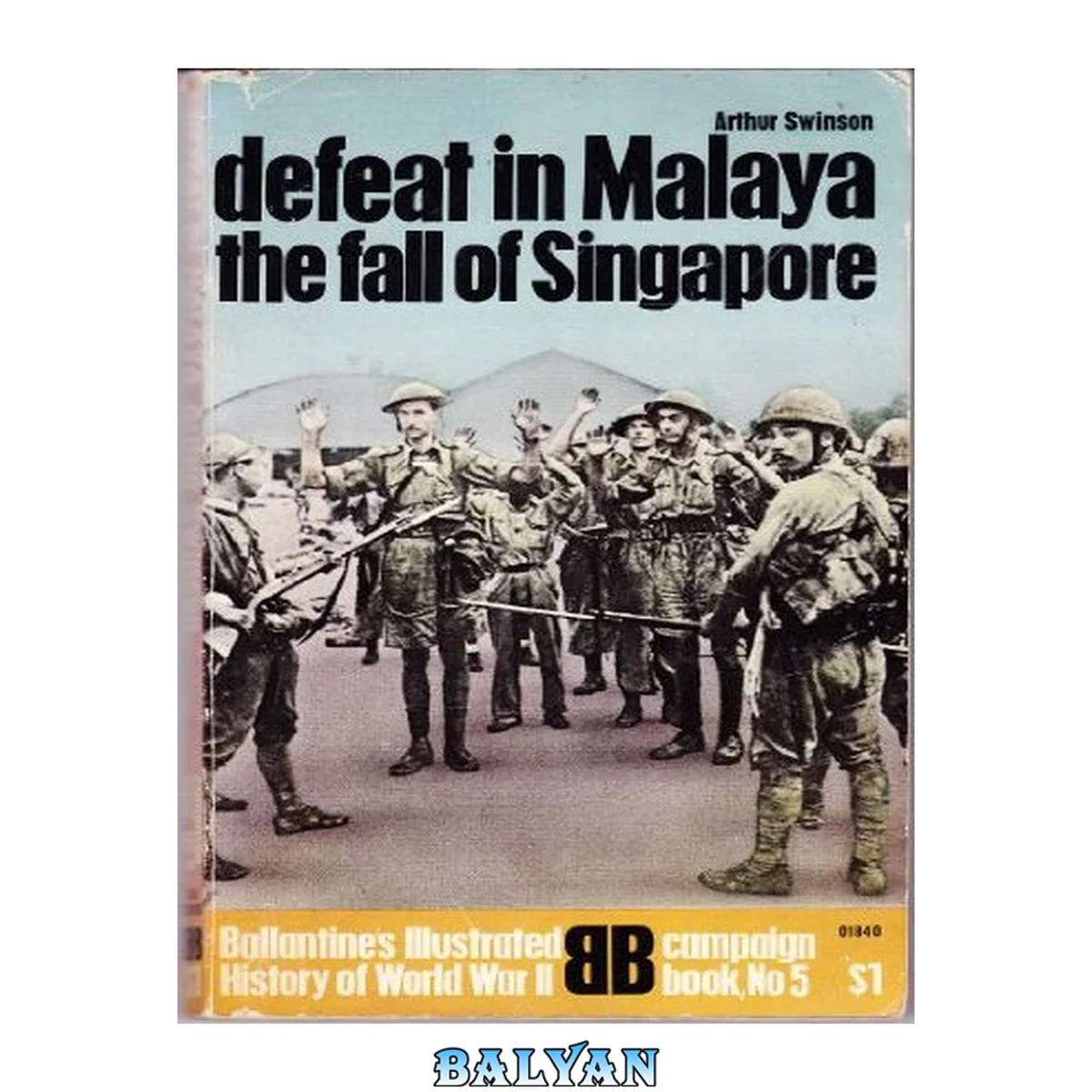 جلد کتاب Defeat In Malaya - The Fall Of Singapore - Ballantine's Illustrated History Of World War Ii, Campaign Book, No. 5