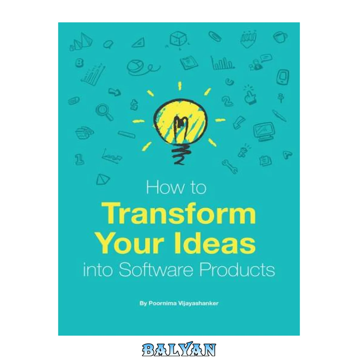 جلد کتاب How To Transform Your Ideas Into Software Products