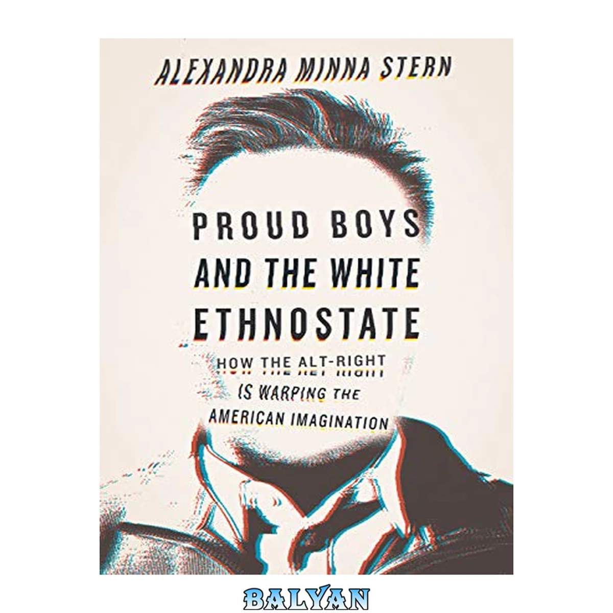 جلد کتاب Proud Boys and the White Ethnostate : How the Alt-Right Is Warping the American Imagination