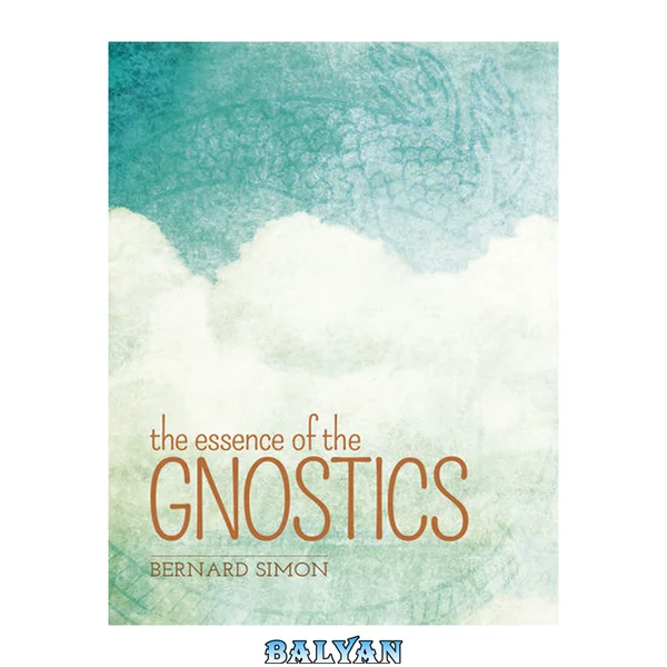 The Essence of the Gnostics
