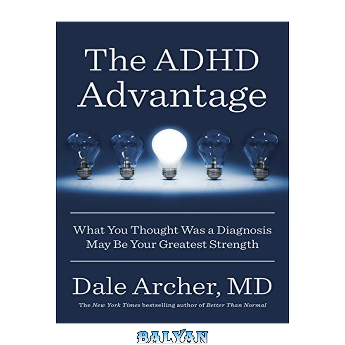 جلد کتاب The ADHD Advantage : What You Thought Was a Diagnosis May Be Your Greatest Strength