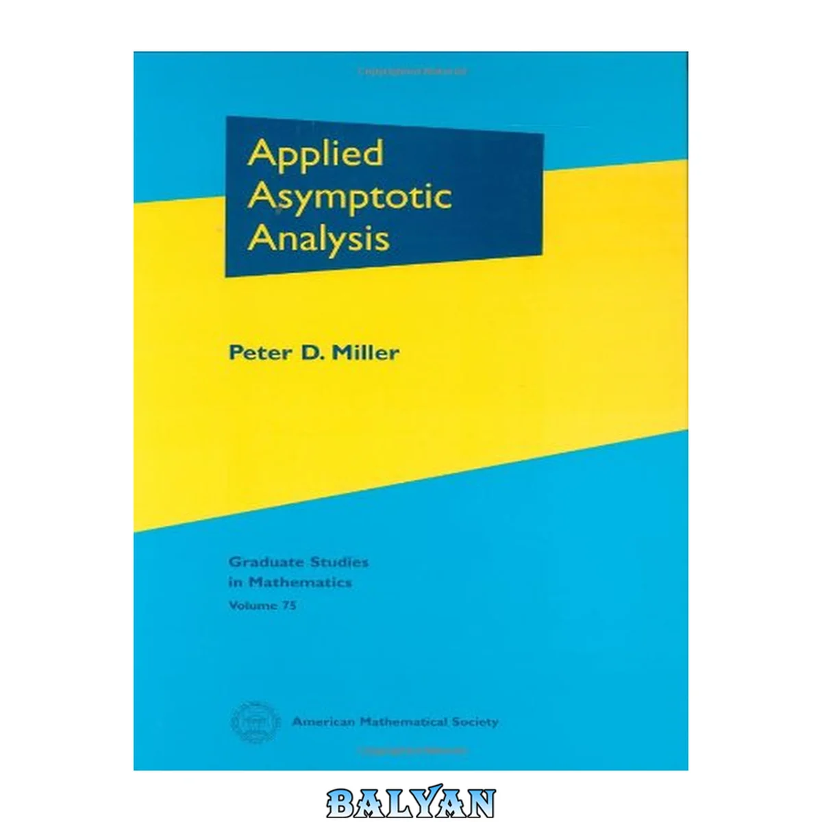 جلد کتاب Applied Asymptotic Analysis (Graduate Studies in Mathematics,) (Graduate Studies in Mathematics, 75)