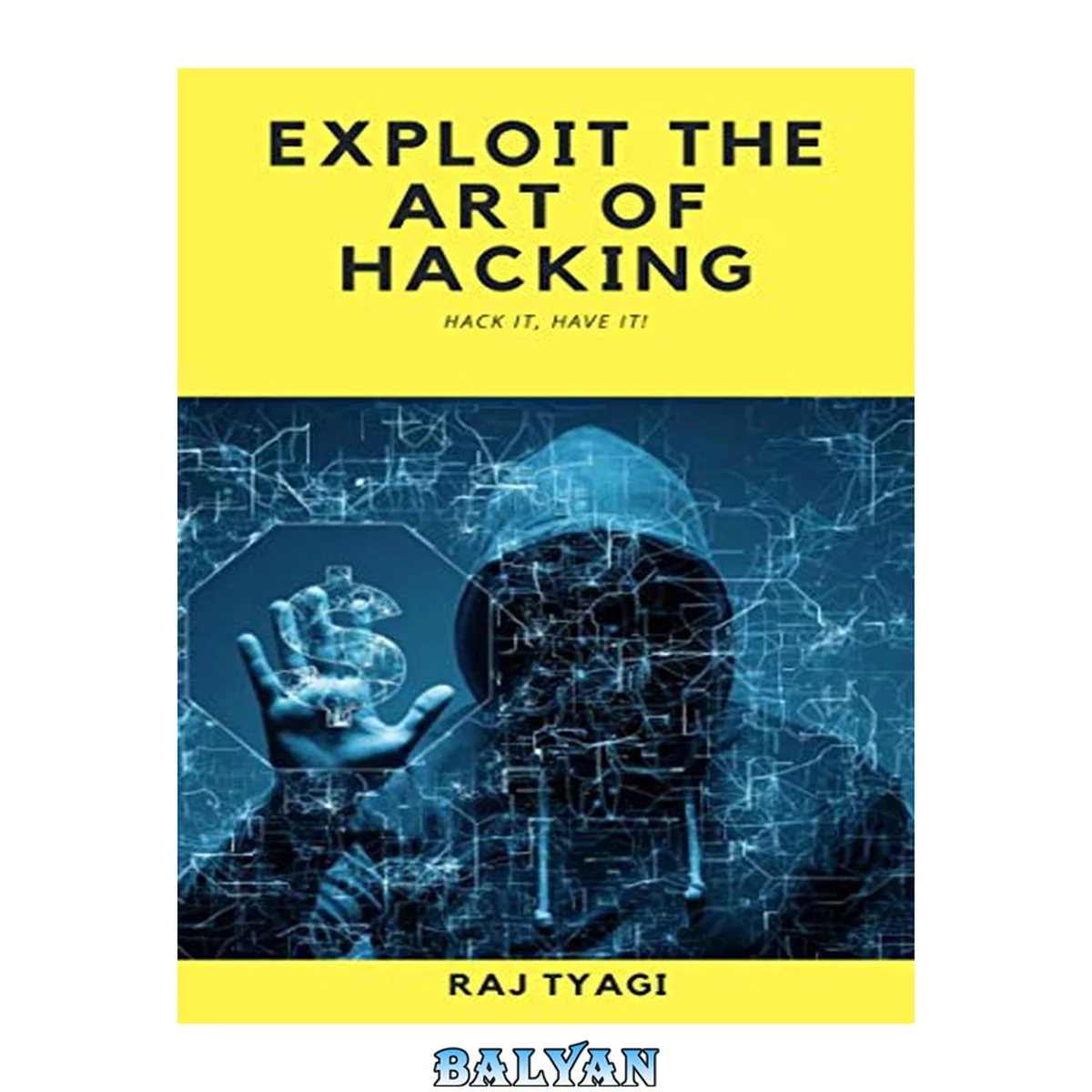 جلد کتاب Exploit The Art Of Hacking: HACK IT, HAVE IT.