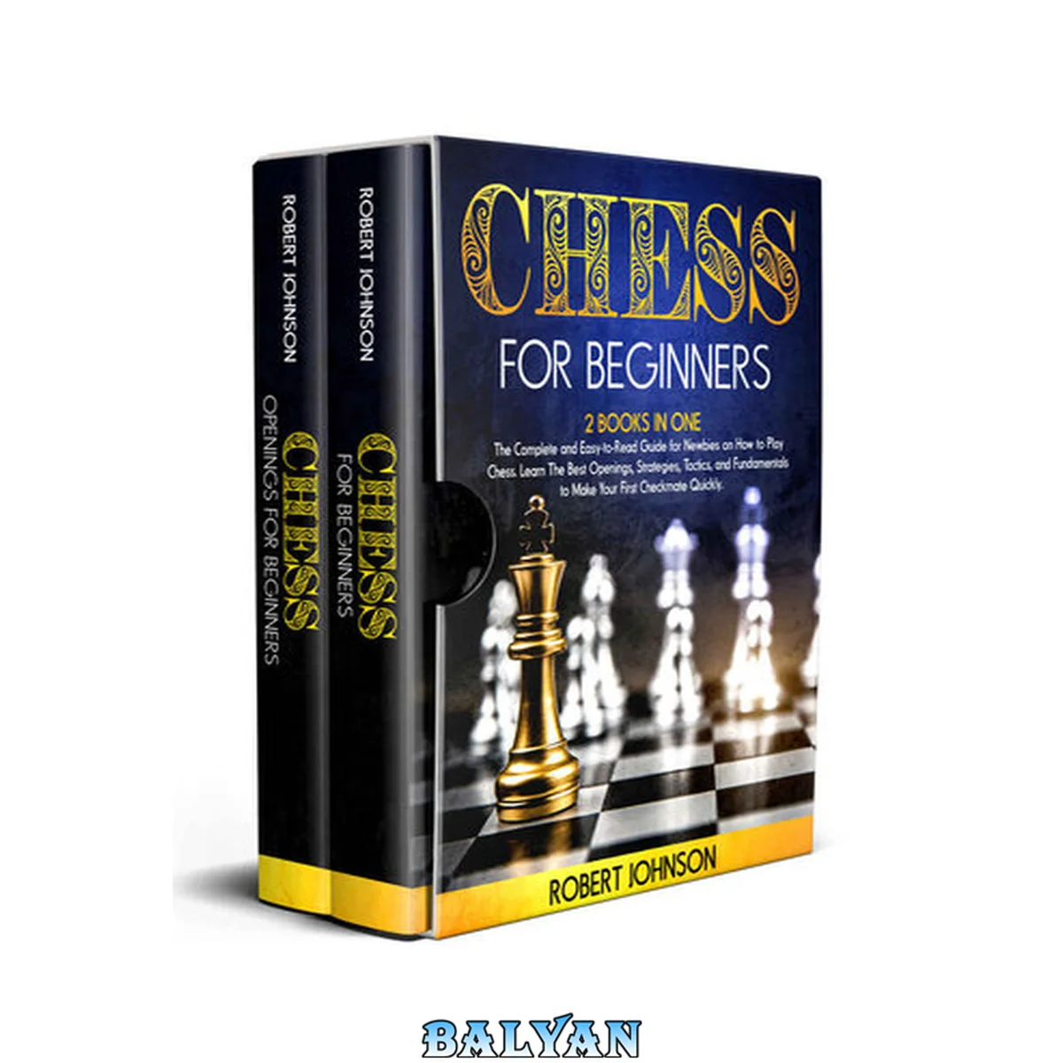 جلد کتاب Chess For Beginners: 2 in 1: The Complete and Easy-to-Read Guide for Newbies on How to Play Chess. Learn The Best Openings, Strategies, Tactics, and Fundamentals to Make Your First Checkmate Quickly.