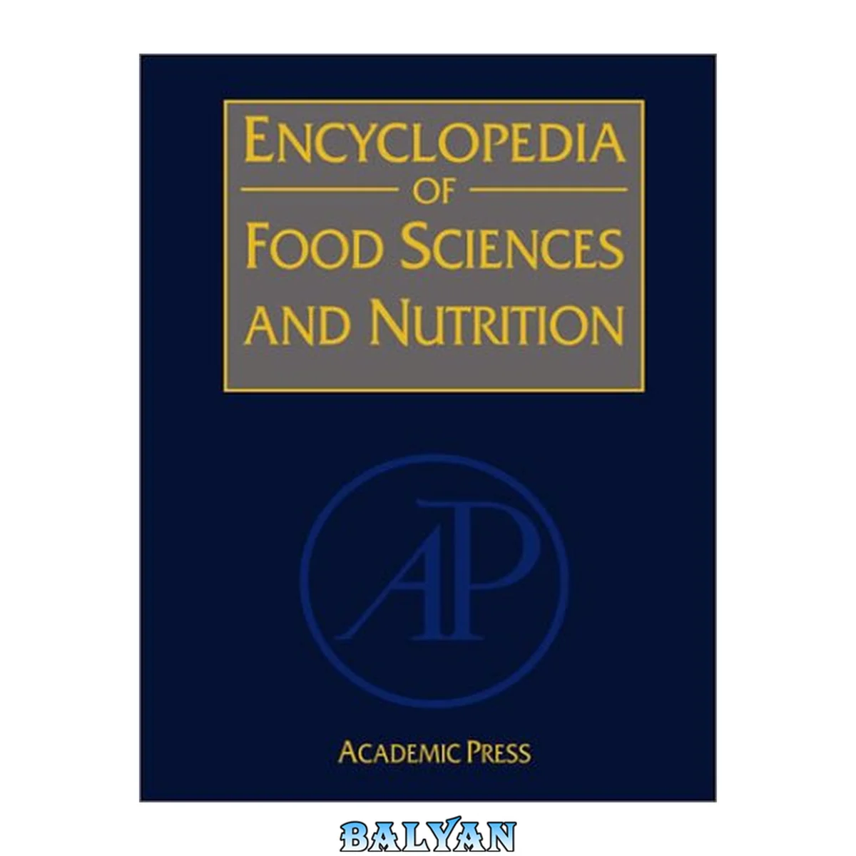 جلد کتاب Encyclopedia of Food Sciences and Nutrition, Ten-Volume Set, Second Edition