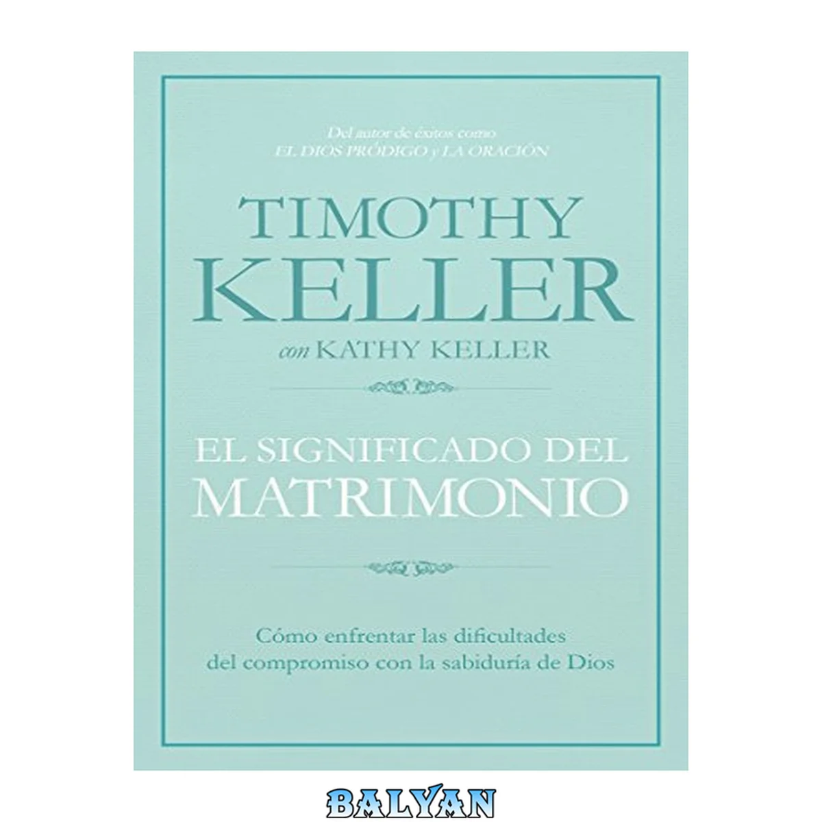 جلد کتاب El significado del matrimonio: Cómo enfrentar las dificultades del compromiso con la sabiduría de Dios (Spanish Edition)