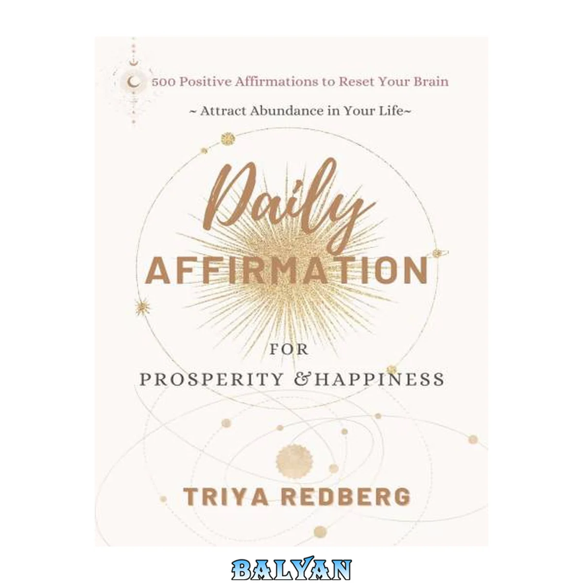 جلد کتاب Daily Affirmations for Prosperity and Happiness: 500 Positive Affirmations to Reset Your Brain