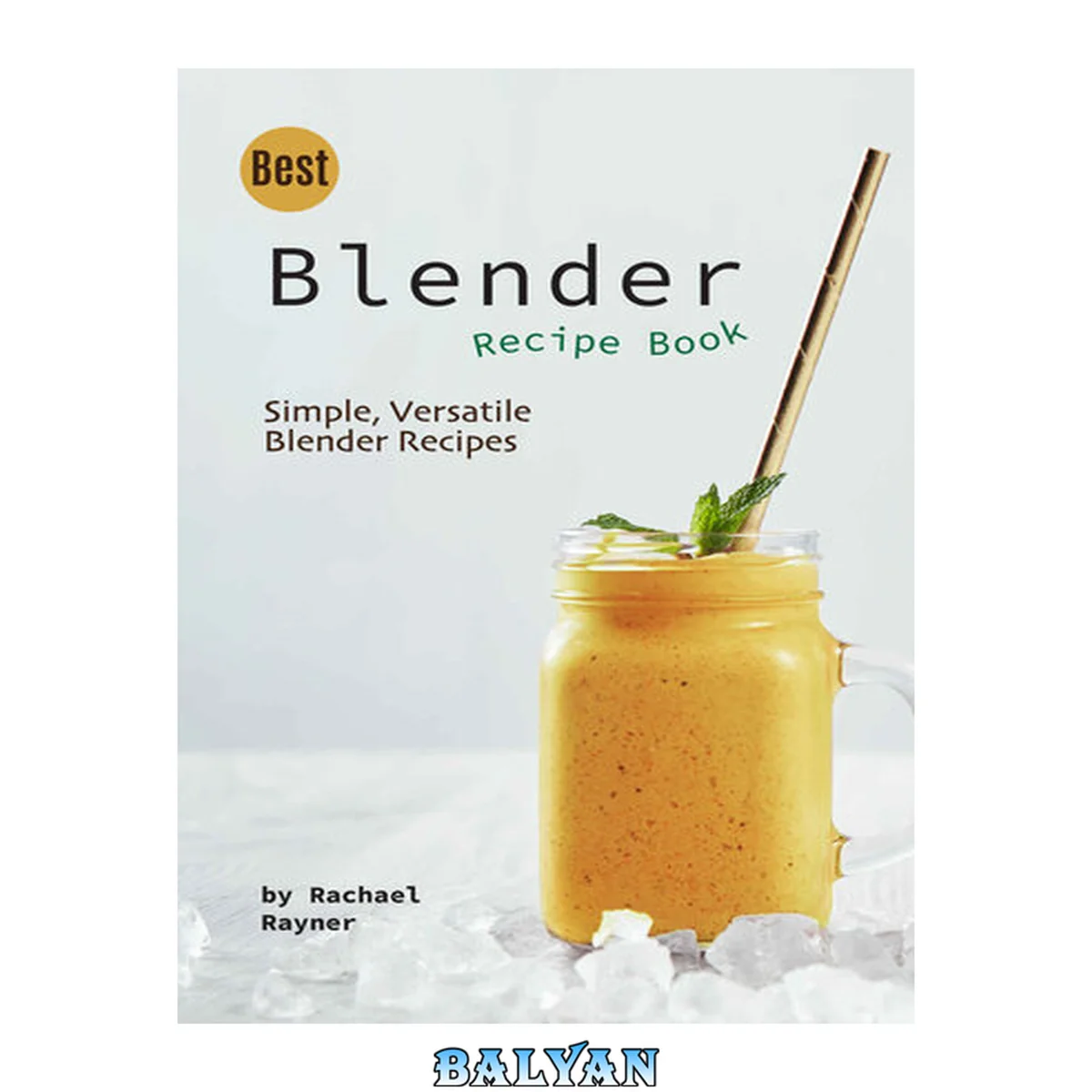 جلد کتاب Best Blender Recipe Book: Simple, Versatile Blender Recipes