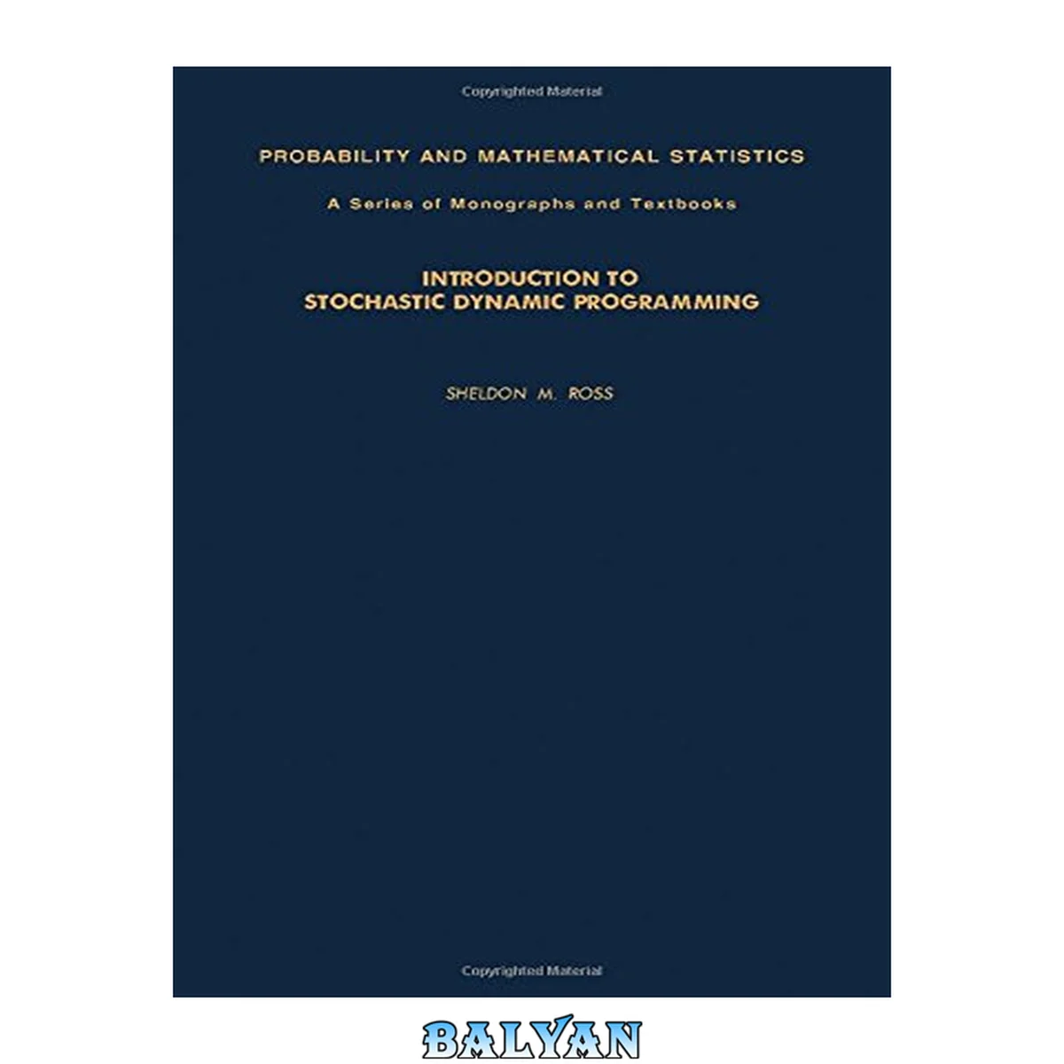 جلد کتاب Introduction to Stochastic Dynamic Programming (PROBABILITY AND MATHEMATICAL STATISTICS)