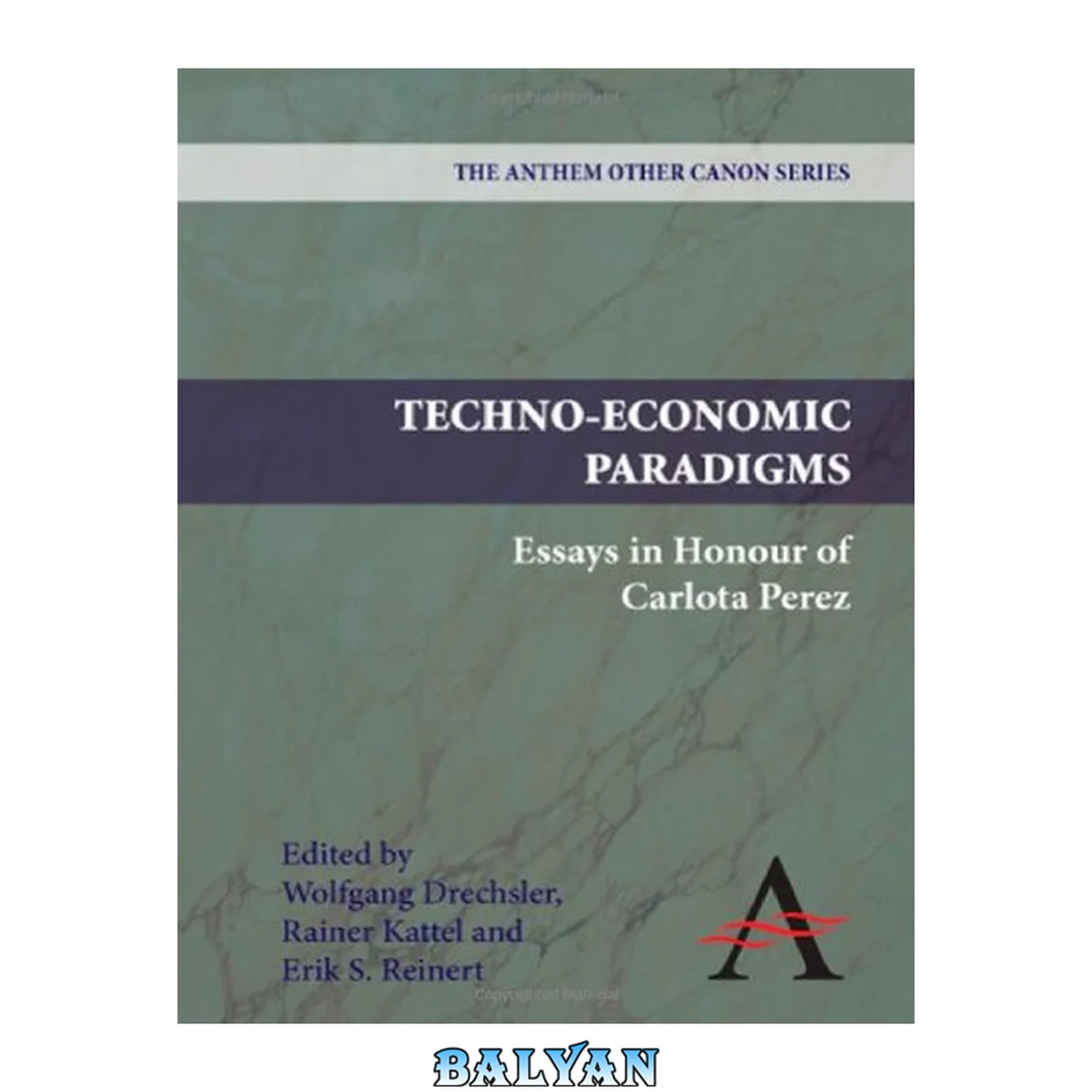 جلد کتاب Techno-Economic Paradigms: Essays in Honour of Carlota Perez (Anthem Other Canon Economics)