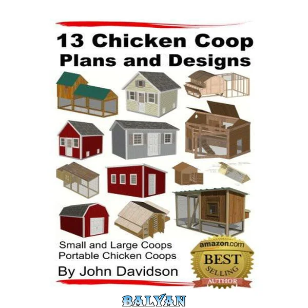 13 Chicken Coop Plans and Designs: Small and Large Coops: Portable Chicken Coops