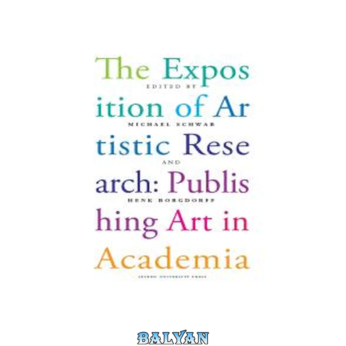 جلد کتاب The Exposition of Artistic Research : Publishing Art in Academia