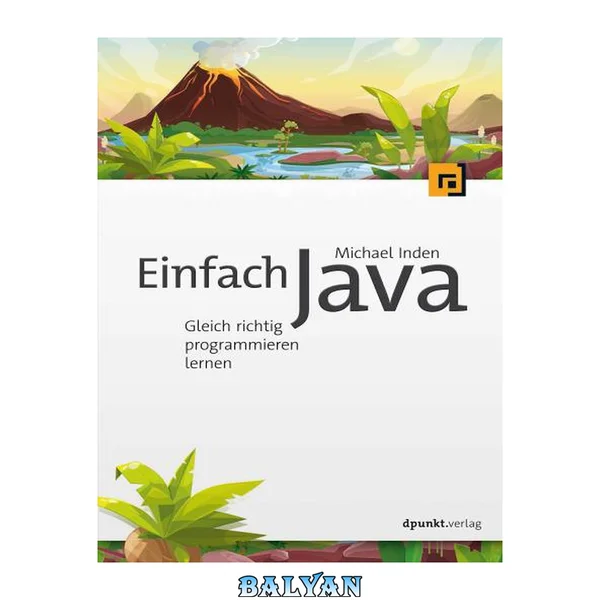 Einfach Java : Gleich richtig programmieren lernen