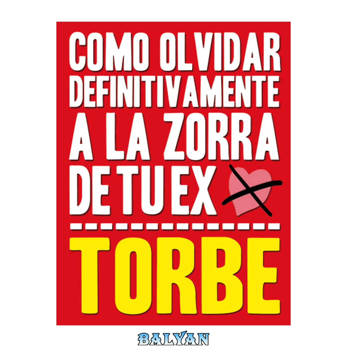 جلد کتاب Como olvidar definitivamente a la zorra de tu ex