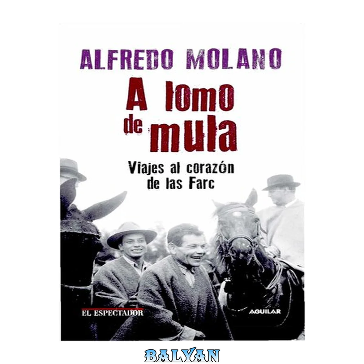 جلد کتاب A lomo de mula. Viajes al corazón de las Farc