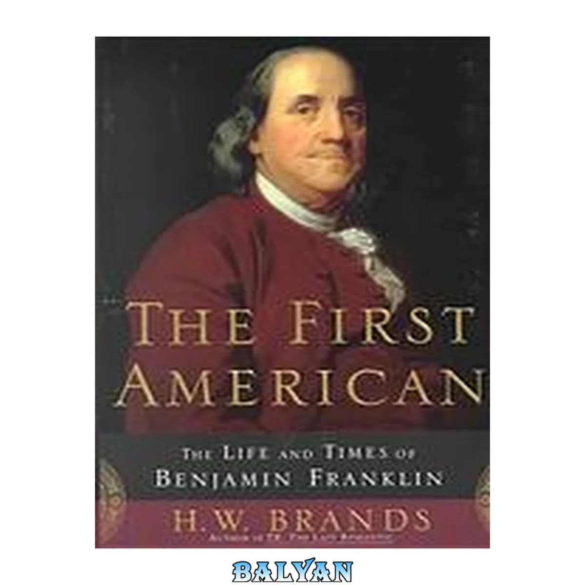 جلد کتاب The First American : The Life and Times of Benjamin Franklin