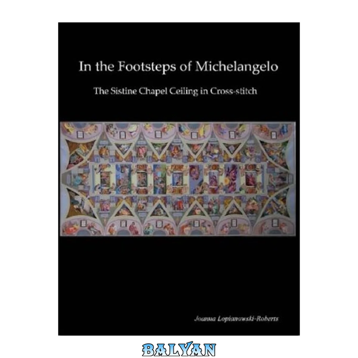 جلد کتاب In the Footsteps of Michelangelo The Sistine Chapel Ceiling in Cross-stitch