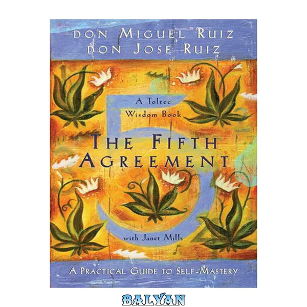The fifth agreement : a practical guide to self-mastery