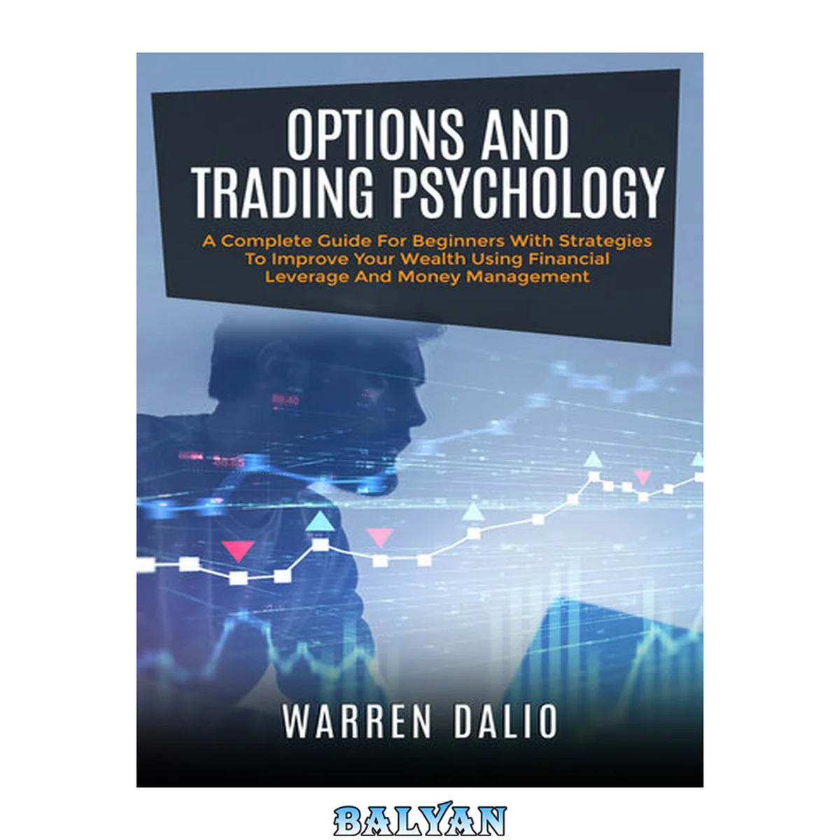 جلد کتاب OPTIONS AND TRADING PSYCHOLOGY: A COMPLETE GUIDE FOR BEGINNERS WITH STRATEGIES TO IMPROVE YOUR WEALTH USING FINANCIAL LEVERAGE AND MONEY MANAGEMENT
