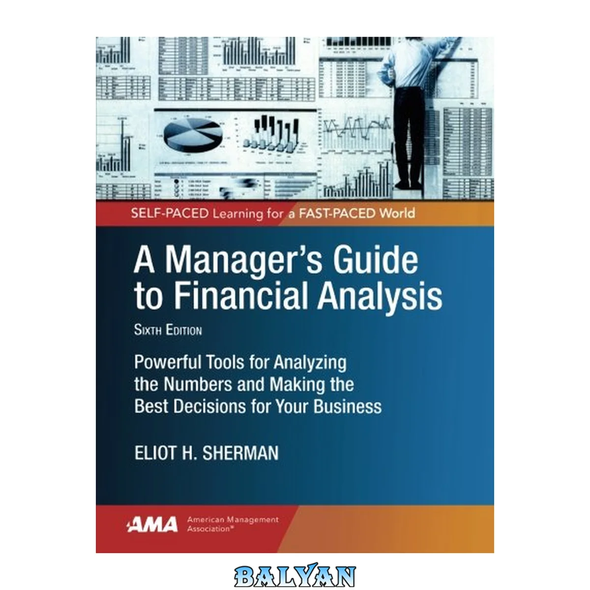 جلد کتاب A Manager's Guide to Financial Analysis; Sixth Edition: Powerful Tools for Analyzing the Numbers and Making the Best Decisions for Your Business