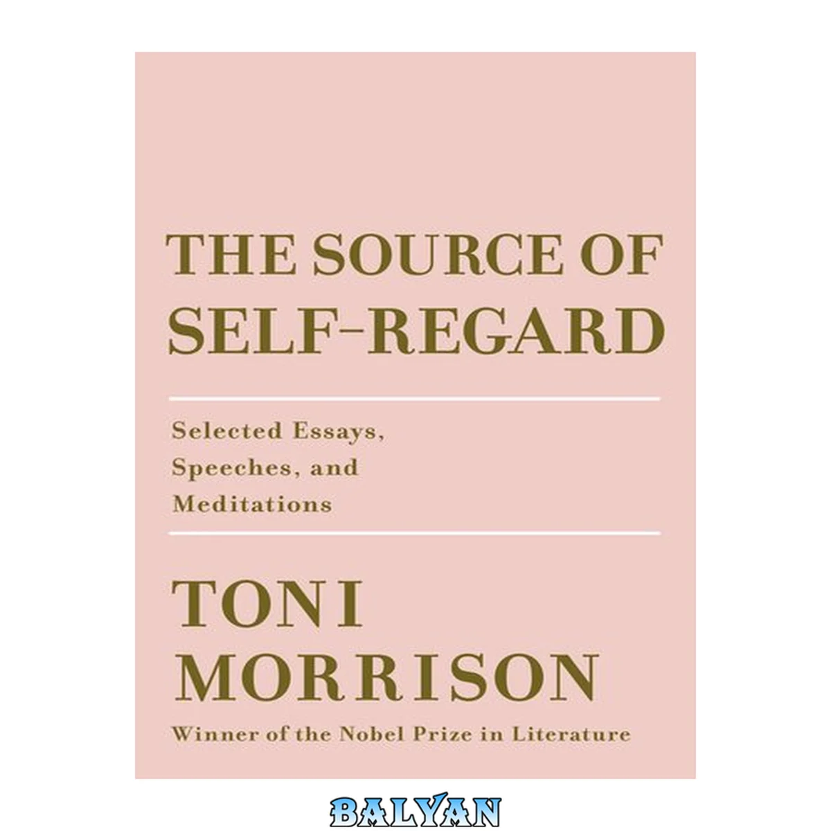 جلد کتاب The source of self-regard [eBook - NC Digital Library] : Selected Essays, Speeches, and Meditations