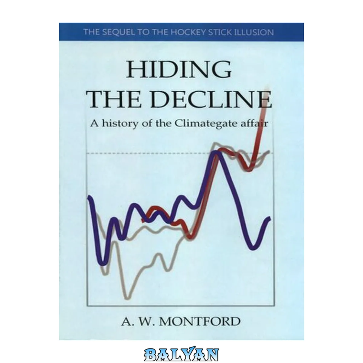 جلد کتاب Hiding the decline : [a history of the climategate affair ; the sequel to the hockey stick illusion