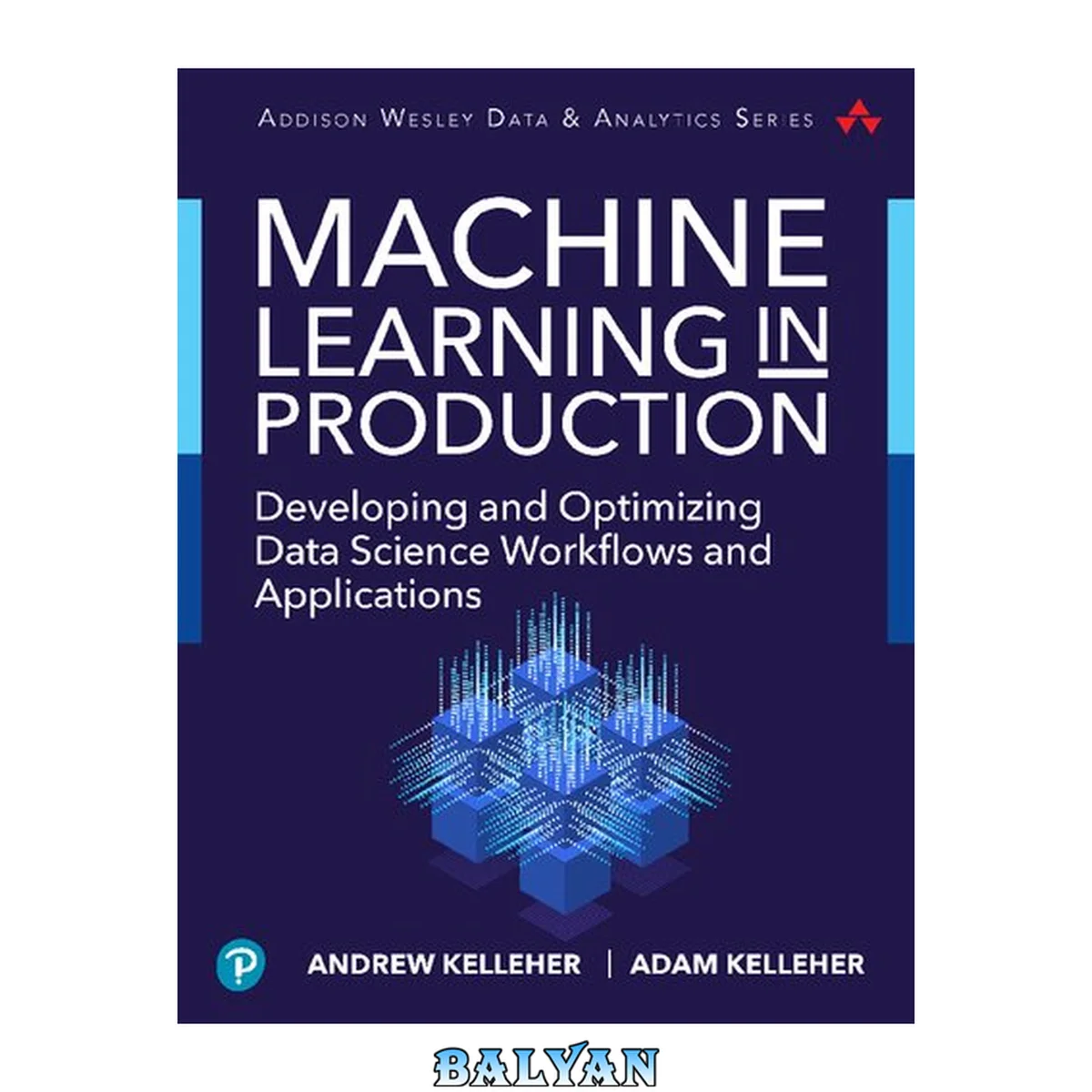 جلد کتاب Machine Learning in Production: Developing and Optimizing Data Science Workflows and Applications (Addison-Wesley Data &amp; Analytics Series)