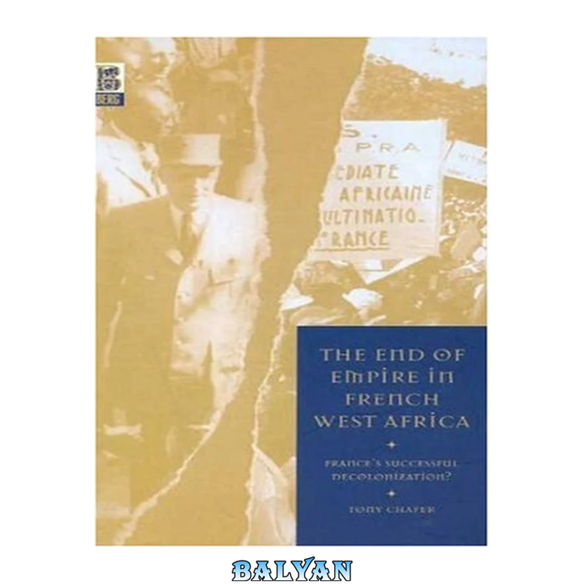 جلد کتاب The end of empire in French West Africa : France's successful decolonization?