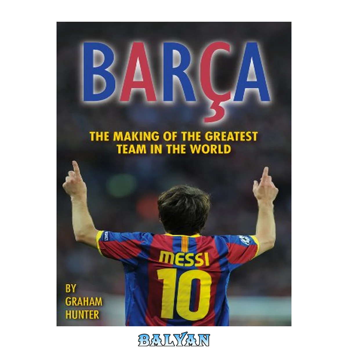 جلد کتاب Barça : the making of the greatest team in the world
