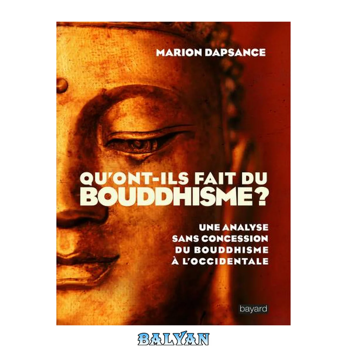 جلد کتاب Qu'ont-ils fait du bouddhisme? : une analyse sans concession du bouddhisme à l'occidentale